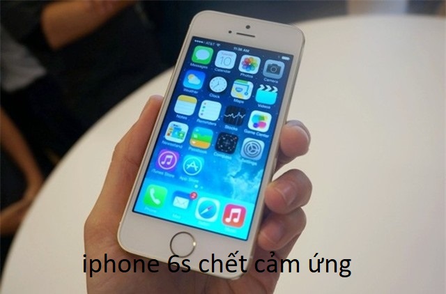 iphone 6s chết cảm ứng