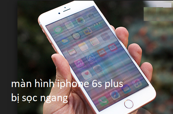 màn hình iphone 6s plus bị sọc ngang