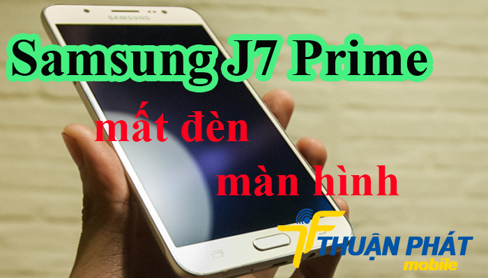 Dấu hiệu Samsung Galaxy J7 Prime bị mất đèn màn hình
