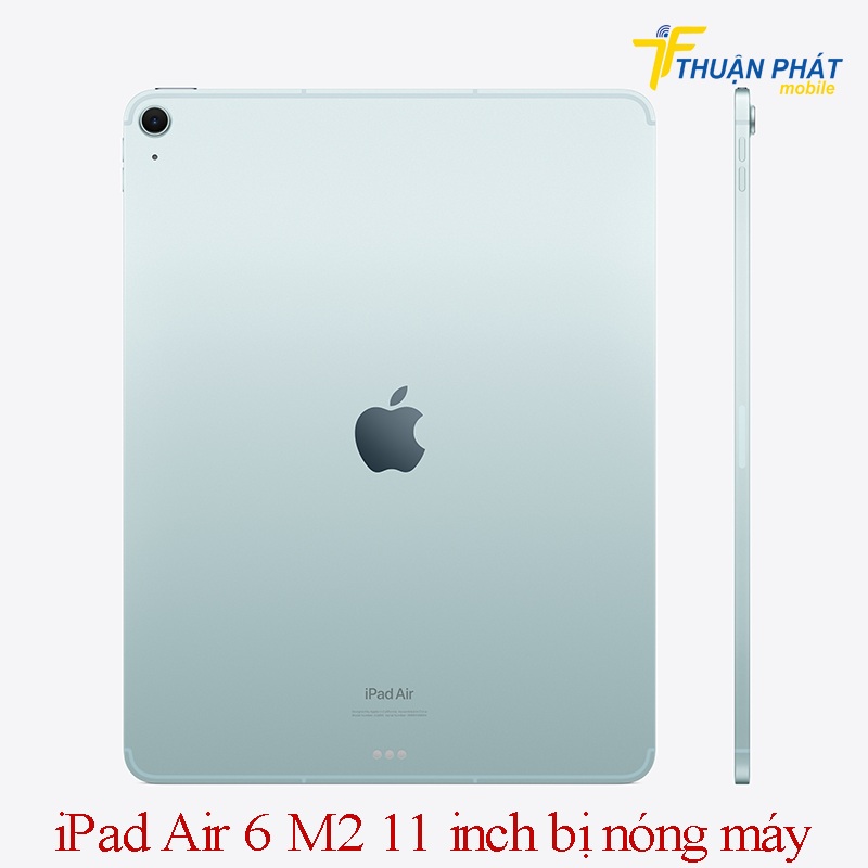 iPad Air 6 M2 11 inch bị nóng máy