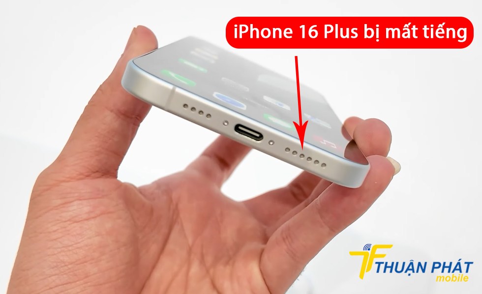 iPhone 16 Plus bị mất tiếng