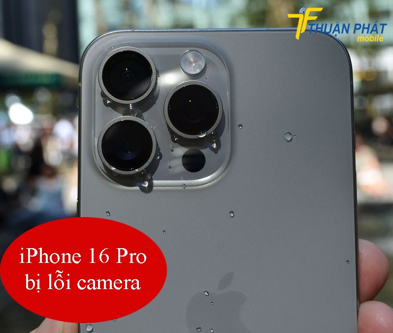 iPhone 16 Pro bị lỗi camera