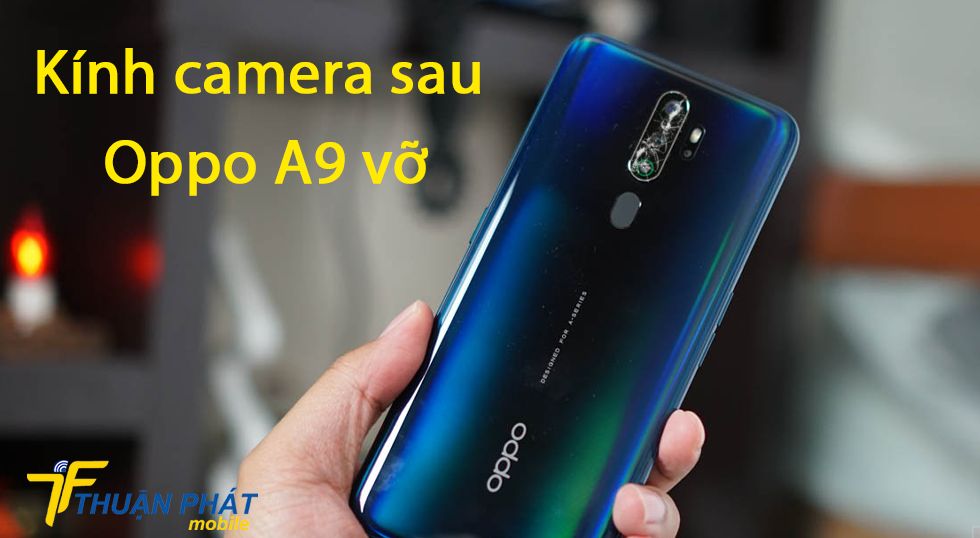 Kính camera sau Oppo A9 bị vỡ