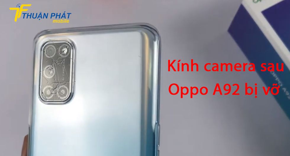 Kính camera sau Oppo A92 bị vỡ