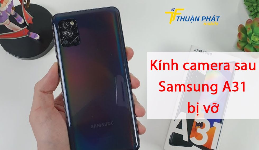 Kính camera sau Samsung A31 bị vỡ