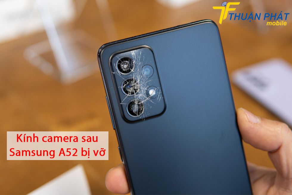 Kính camera sau Samsung A52 bị vỡ