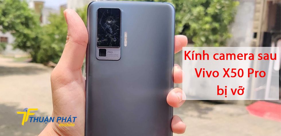 Kính camera sau Vivo X50 Pro bị vỡ