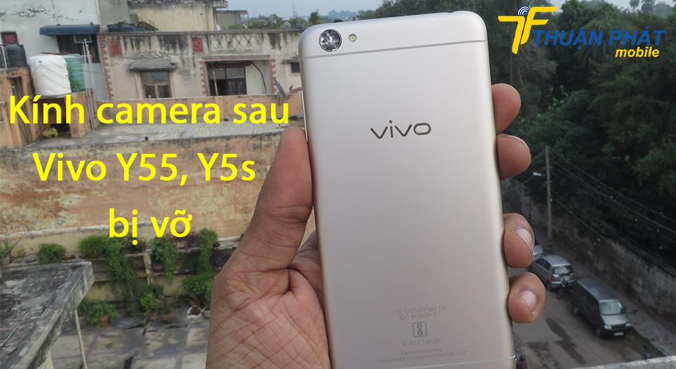 Kính camera sau Vivo Y55, Y55s bị vỡ