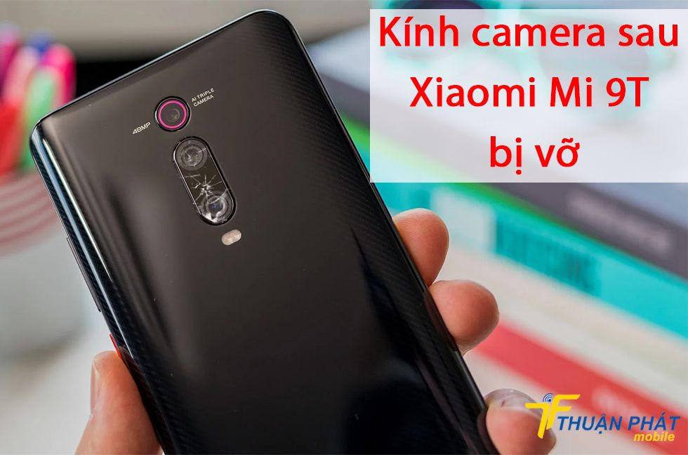 Kính camera sau Xiaomi Mi 9T bị vỡ