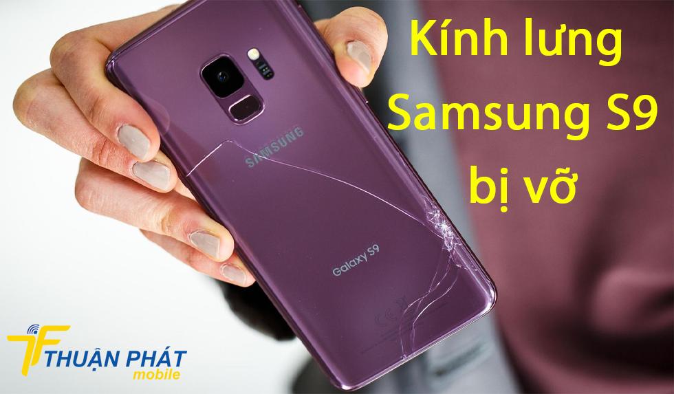 Kính lưng Samsung S9 bị vỡ