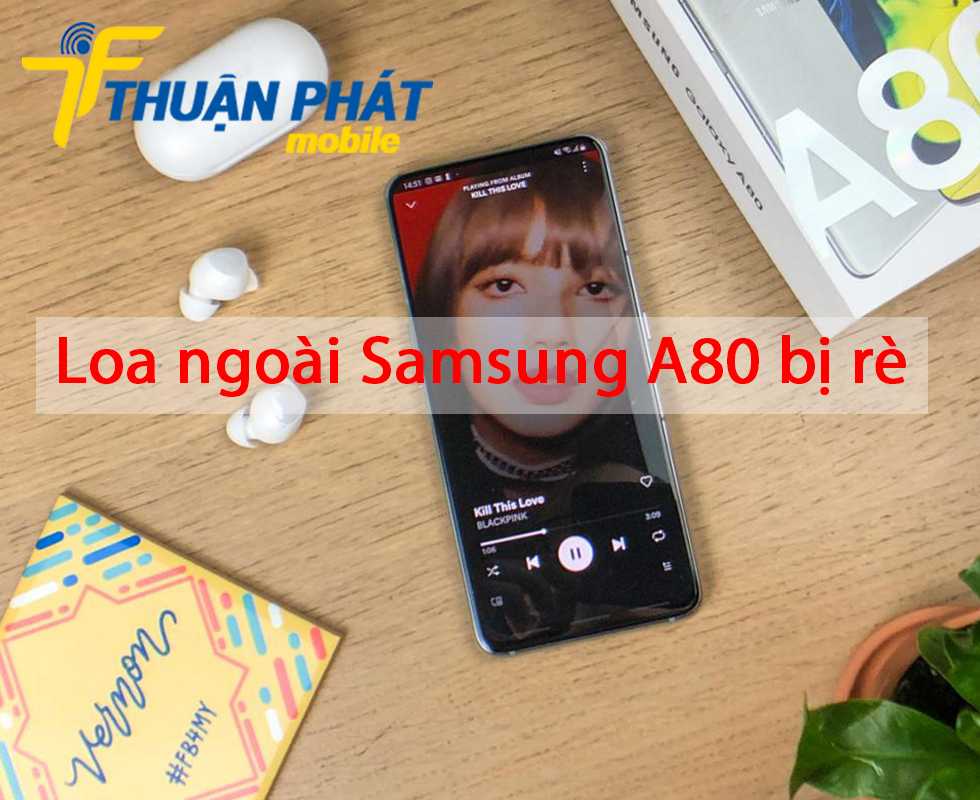 Loa ngoài Samsung A80 bị rè