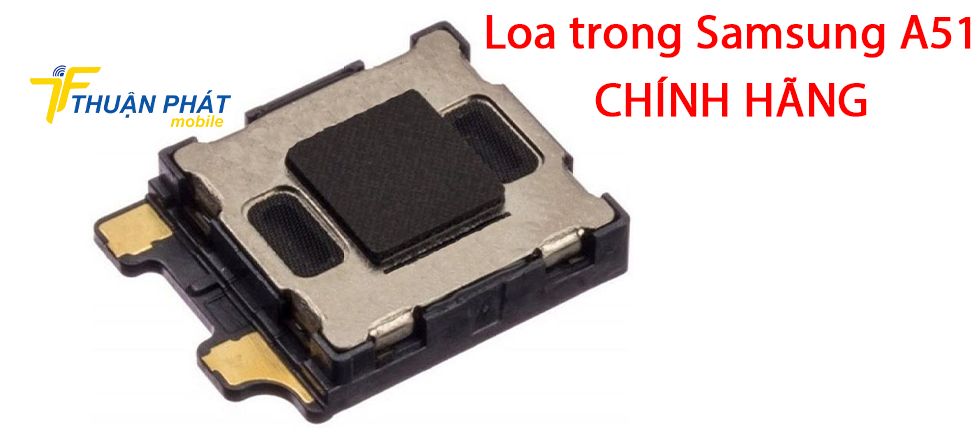 Loa trong Samsung A51 chính hãng