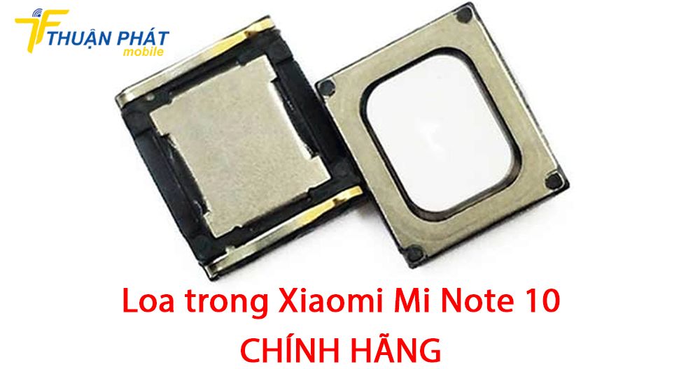 Loa trong Xiaomi Mi Note 10 chính hãng