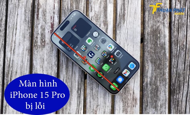 Màn hình iPhone 15 Pro bị lỗi