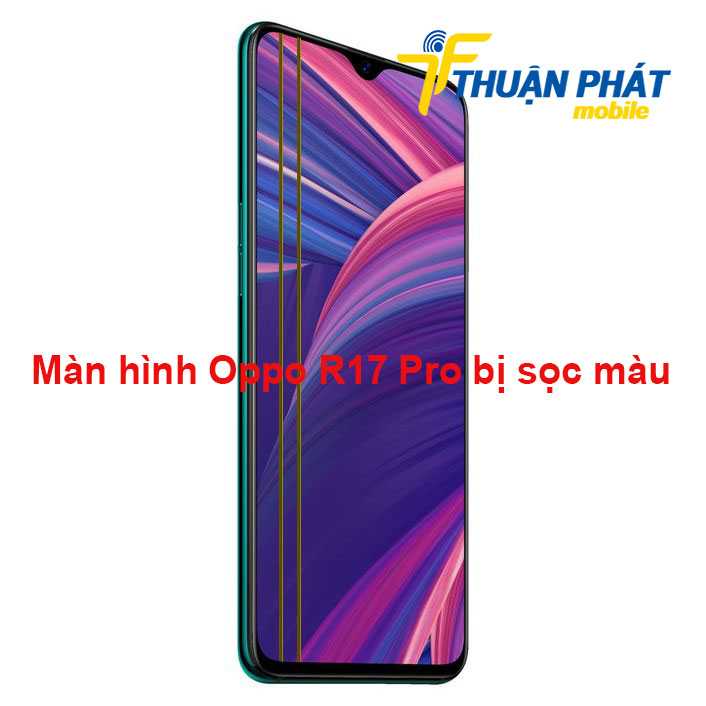 Màn hình Oppo R17 Pro bị sọc màu