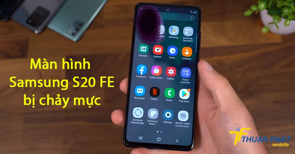 Màn hình Samsung S20 FE bị chảy mực