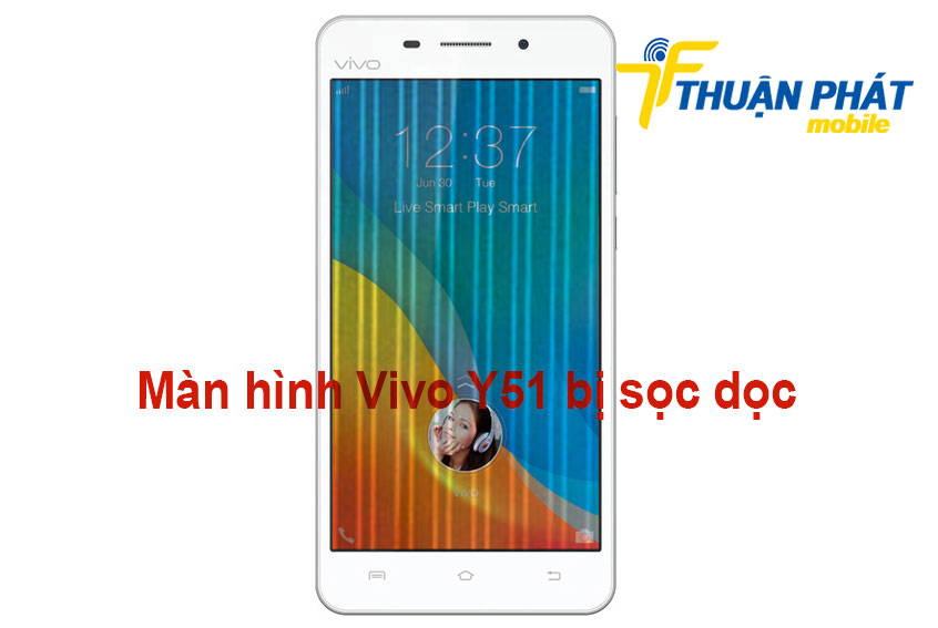 Màn hình Vivo Y51 bị sọc dọc