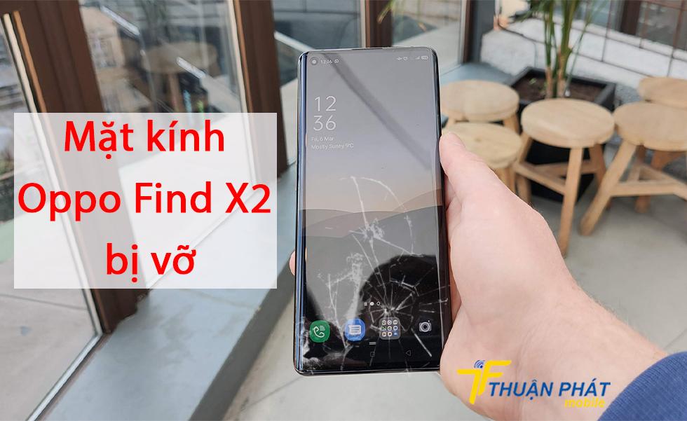 Mặt kính Oppo Find X2 bị vỡ