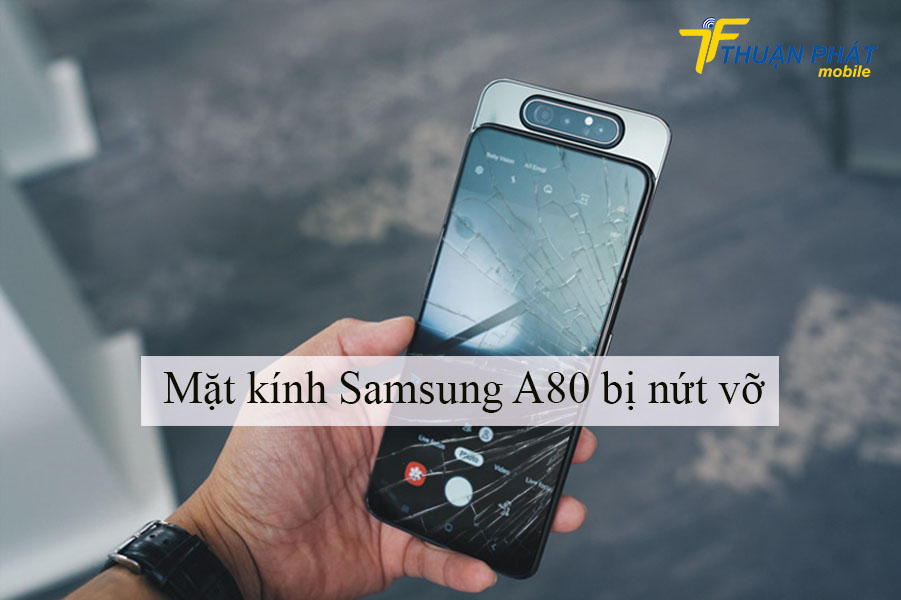 Mặt kính Samsung A80 bị nứt vỡ