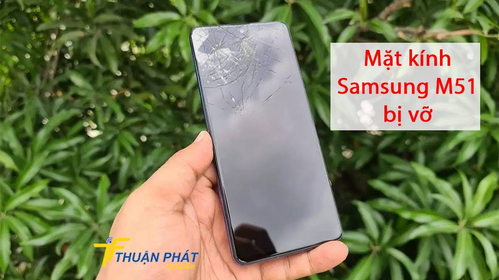 Mặt kính Samsung M51 bị vỡ