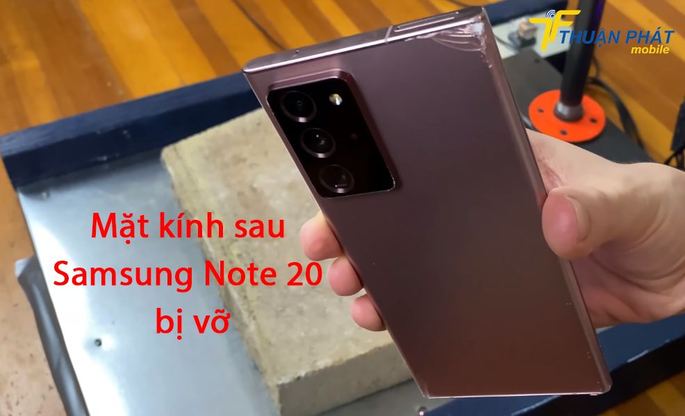 Mặt kính sau Samsung Note 20 bị vỡ