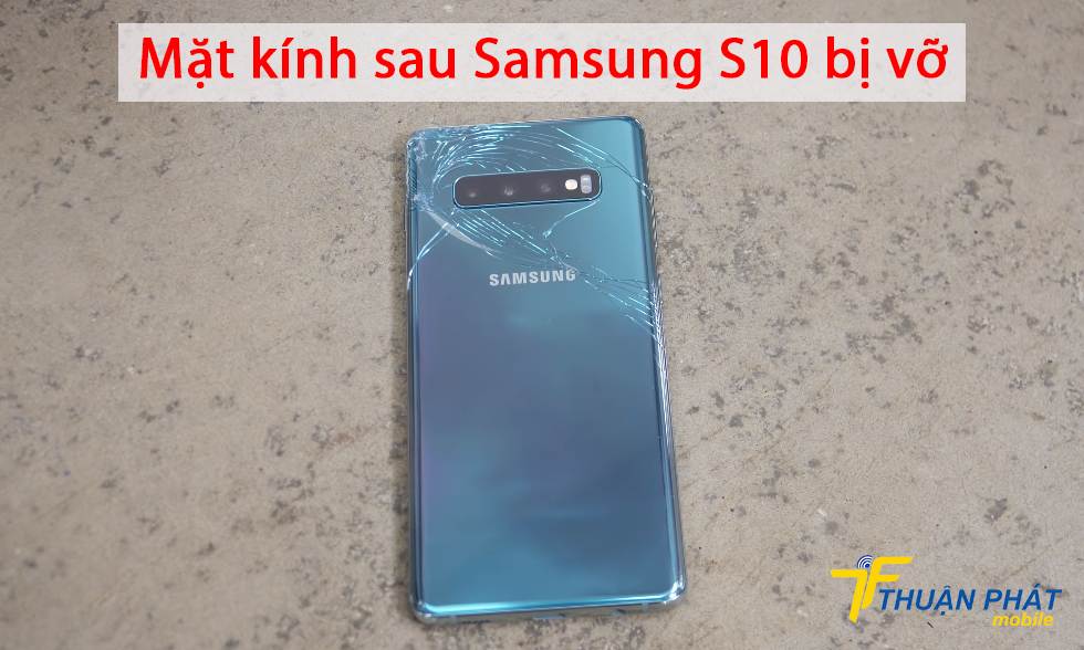 Mặt kính sau Samsung S10 bị vỡ