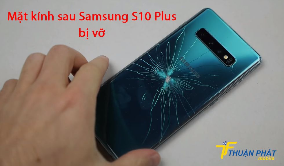 Mặt kính sau Samsung S10 Plus bị vỡ