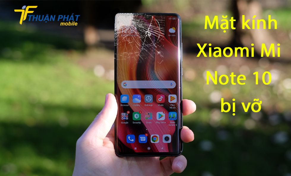 Mặt kính Xiaomi Mi Note 10 bị vỡ