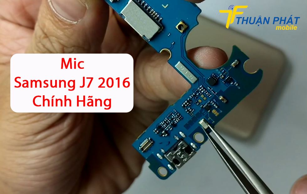 Mic Samsung J7 2016 chính hãng