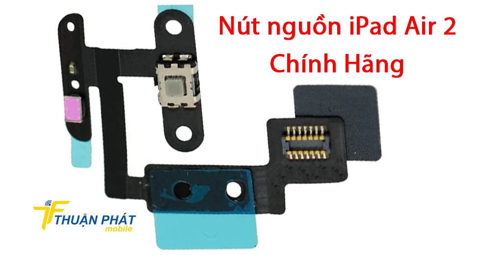 Nút nguồn iPad Air 2 chính hãng