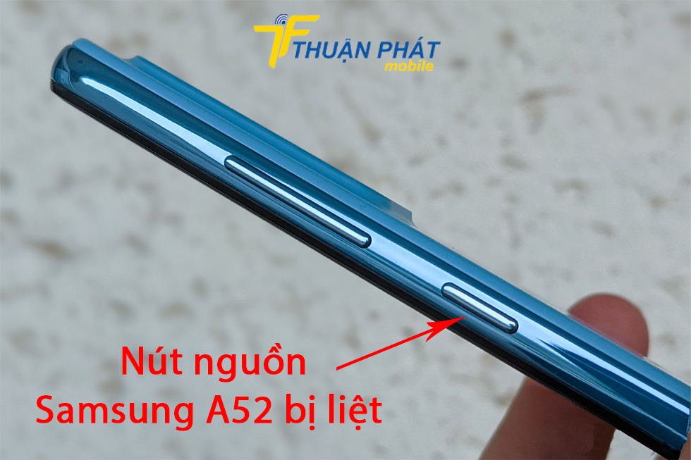 Nút nguồn Samsung A52 bị liệt