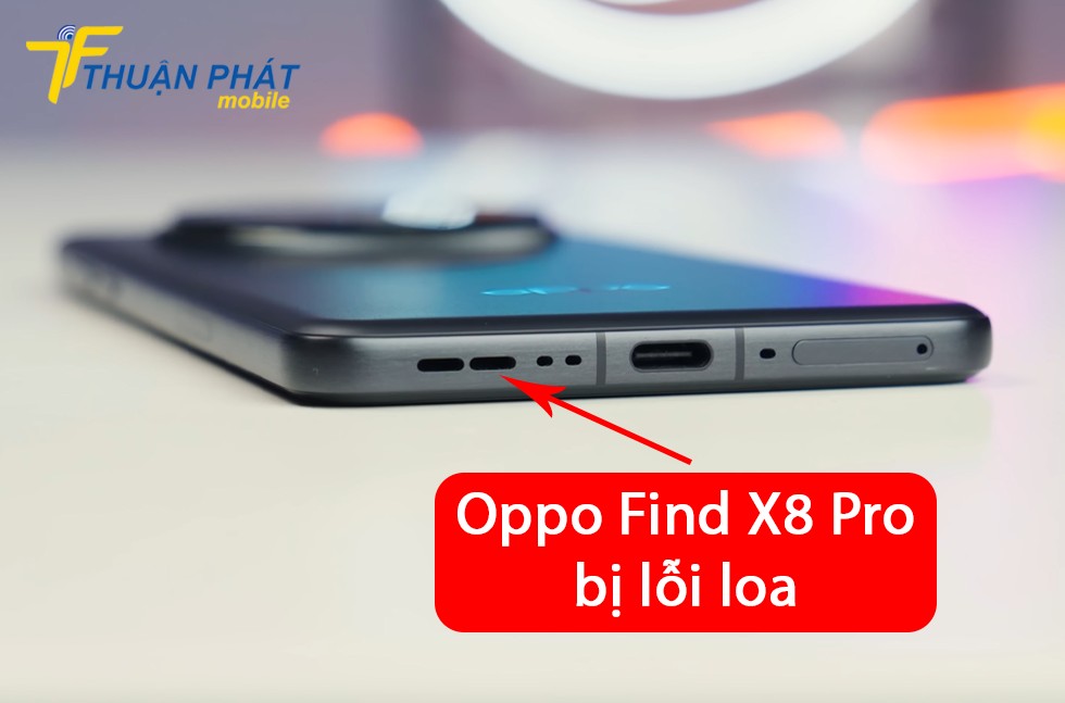 Oppo Find X8 Pro bị lỗi loa