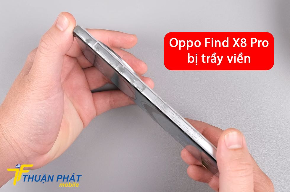 Oppo Find X8 Pro bị trầy viền