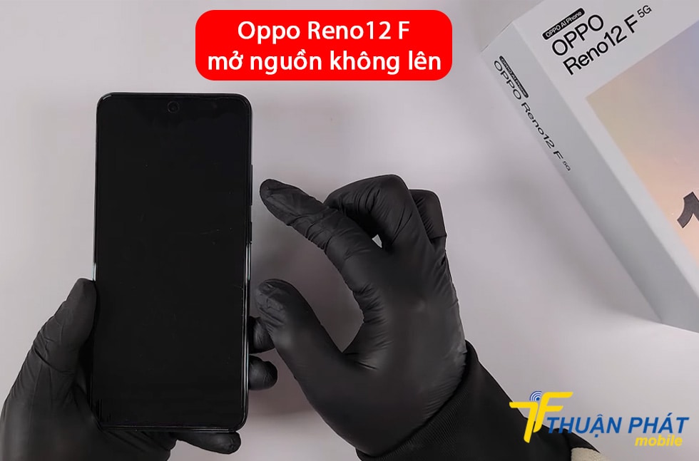 Oppo Reno12 F mở nguồn không lên