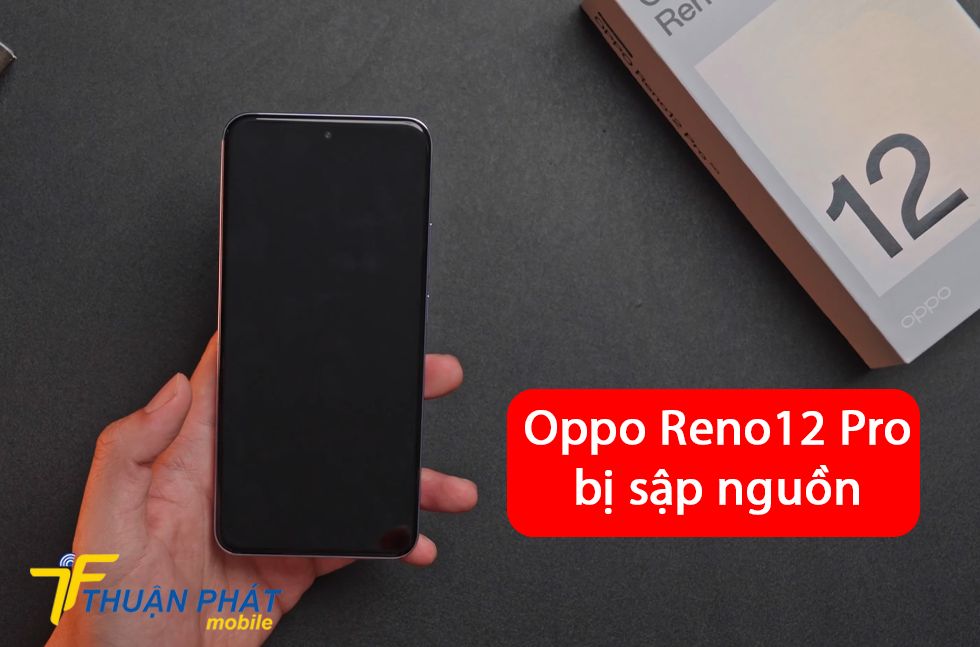 Oppo Reno12 Pro bị sập nguồn