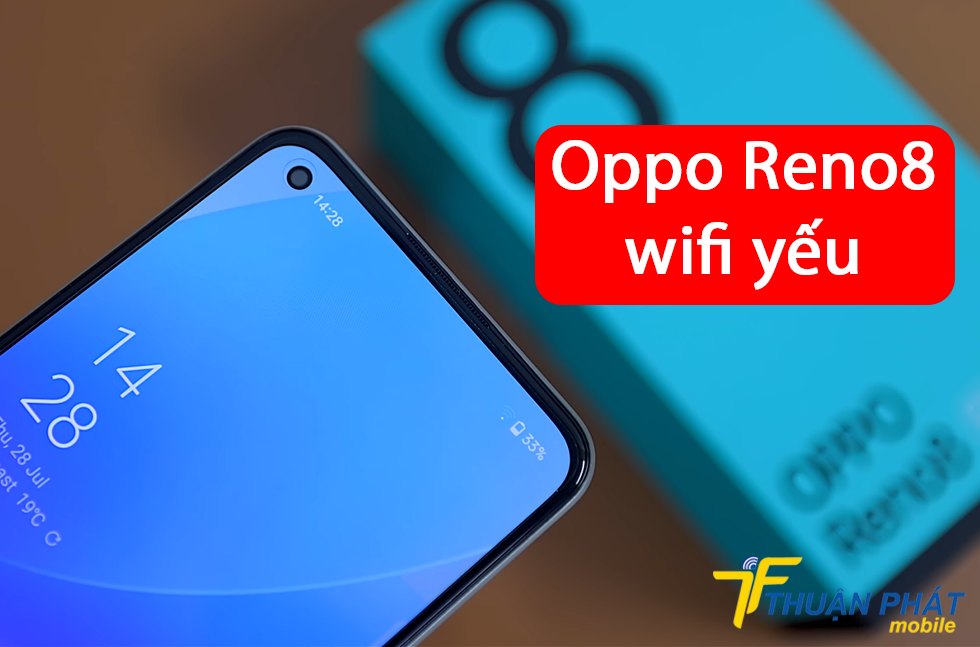 Oppo Reno8 wifi yếu