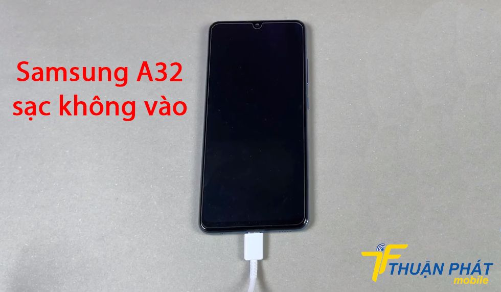 Samsung A32 sạc không vào