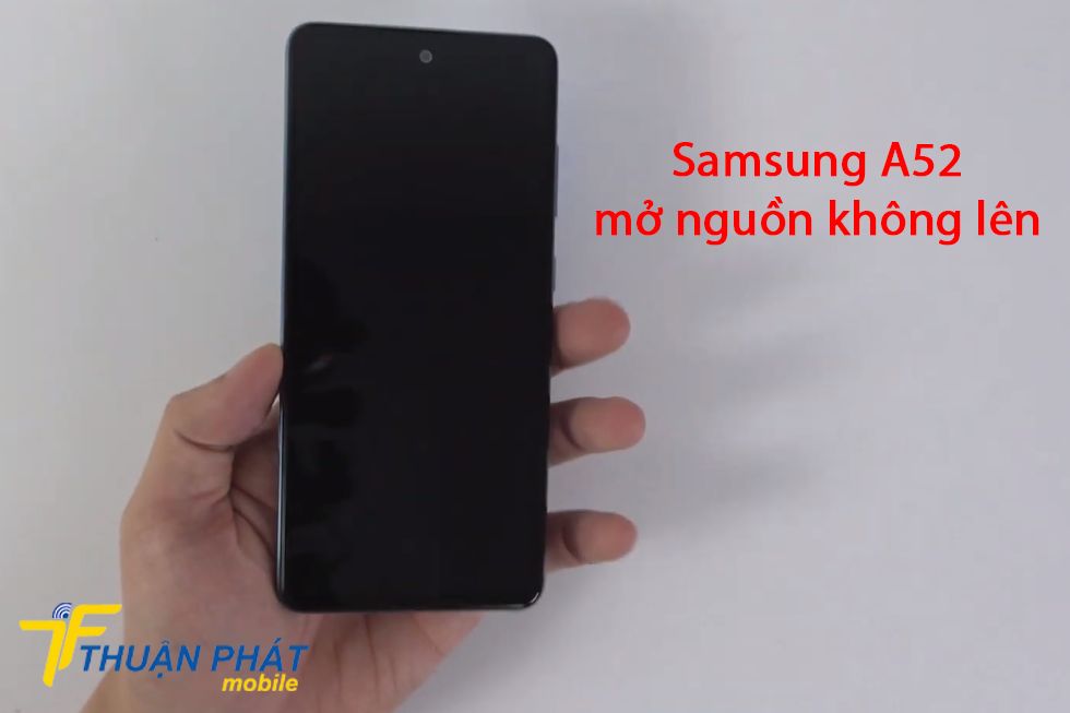 Samsung A52 mở nguồn không lên