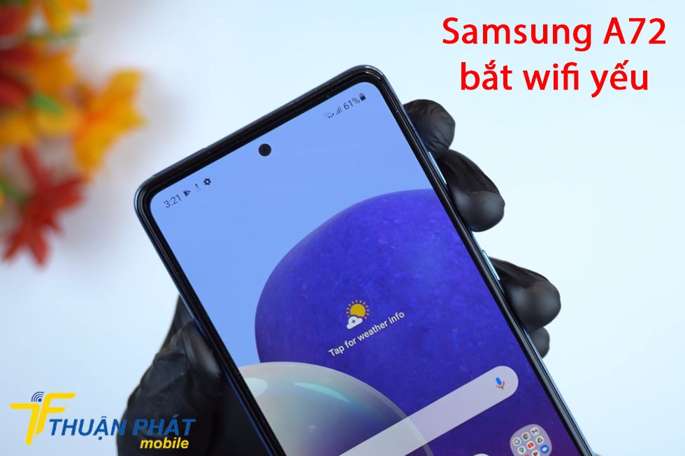 Samsung A72 bắt wifi yếu