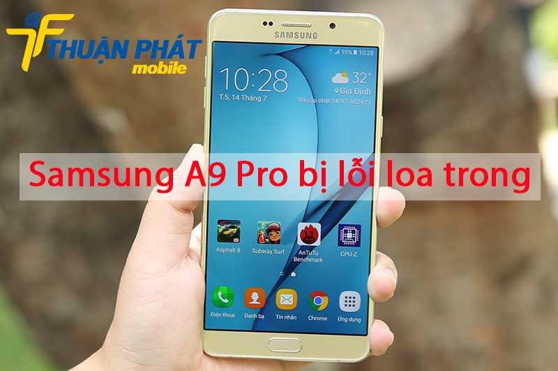 Samsung A9 Pro bị lỗi loa trong