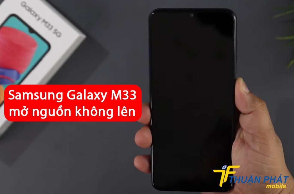 Samsung Galaxy M33 mở nguồn không lên