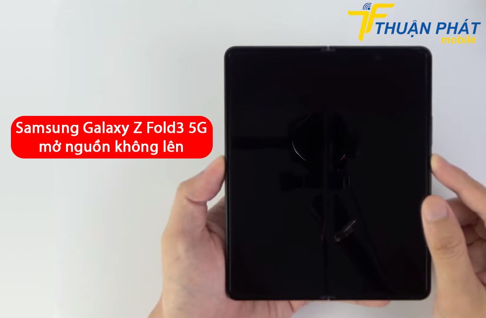 Samsung Galaxy Z Fold3 5G mở nguồn không lên