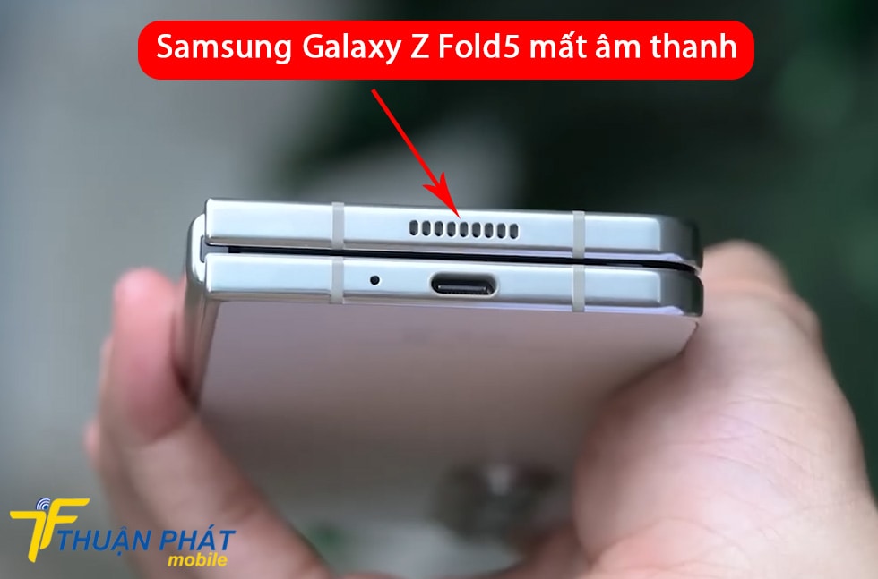 Samsung Galaxy Z Fold5 mất âm thanh