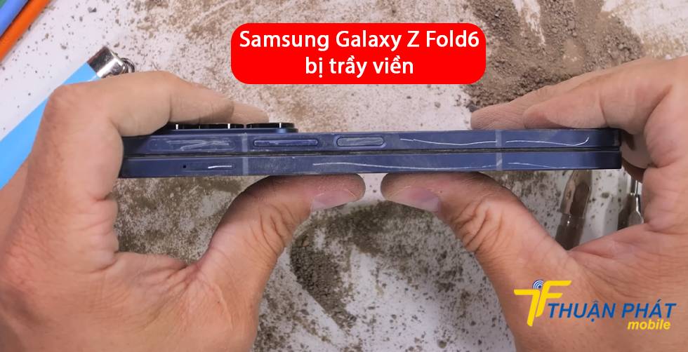 Samsung Galaxy Z Fold6 bị trầy viền