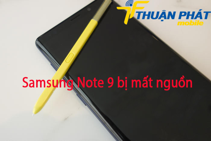 Samsung Note 9 bị mất nguồn