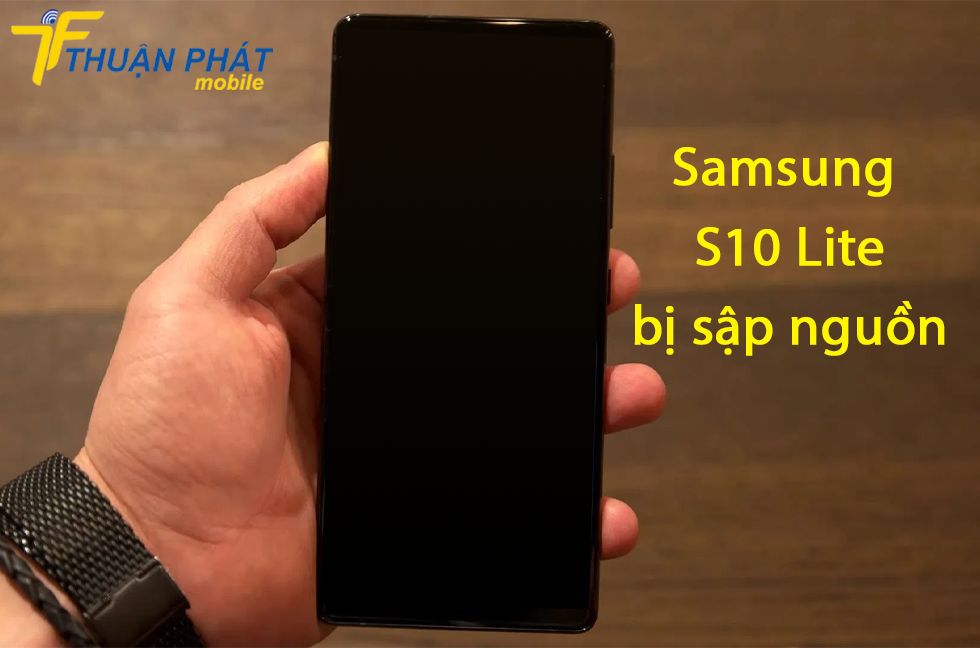 Samsung S10 Lite bị sập nguồn