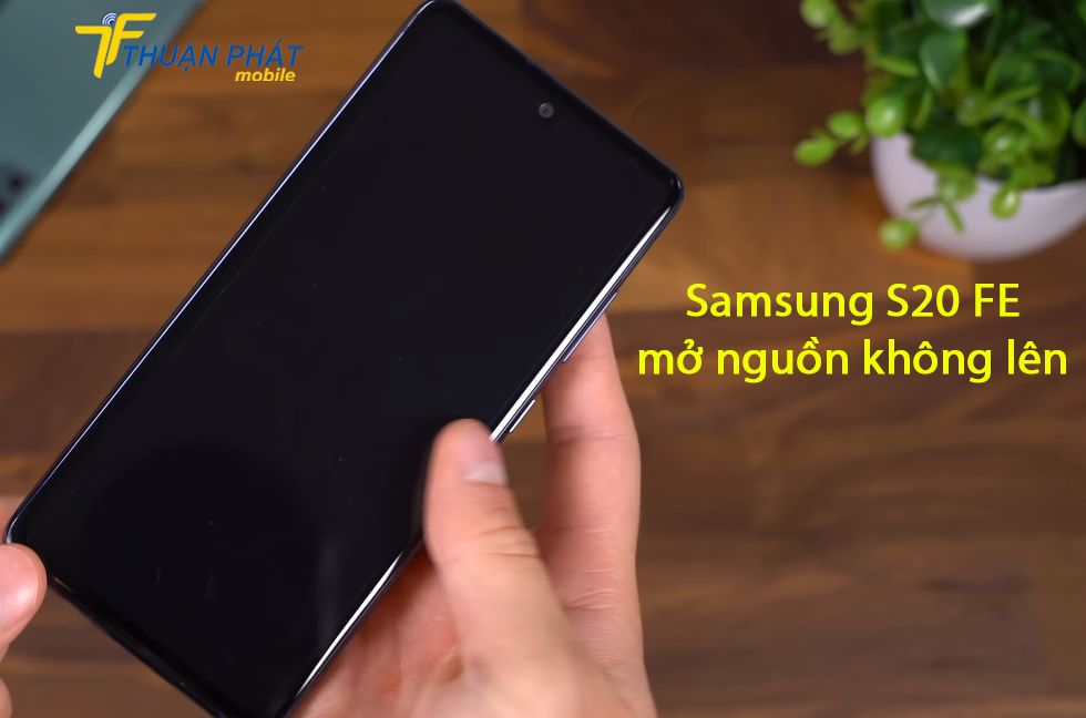 Samsung S20 FE mở nguồn không lên