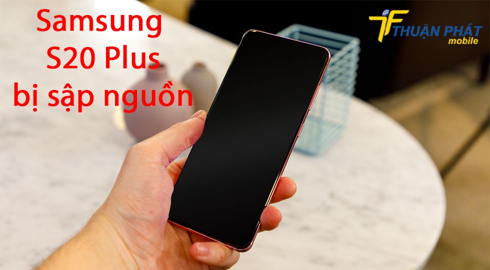 Samsung S20 Plus bị sập nguồn