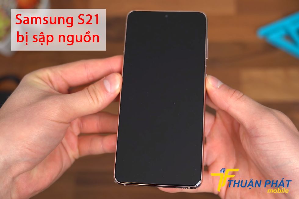 Samsung S21 bị sập nguồn