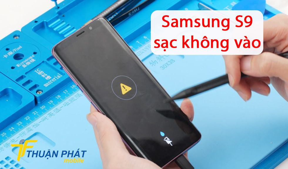 Samsung S9 sạc không vào